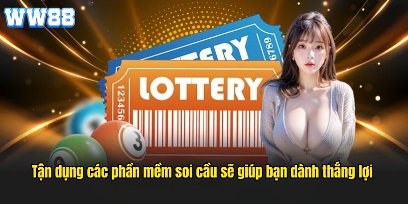 Tận dụng các phần mềm soi cầu sẽ giúp bạn dành thắng lợi