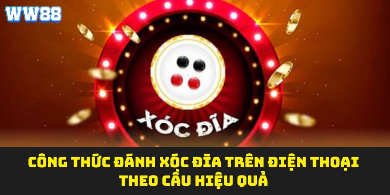 công thức đánh xóc đĩa trên điện thoại